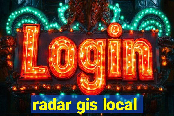 radar gis local